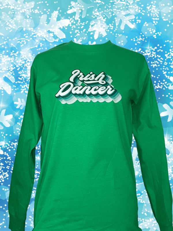 A long sleeve t-shirt with the words " irish dancer ".