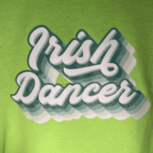 A close up of the words irish dancer on a shirt